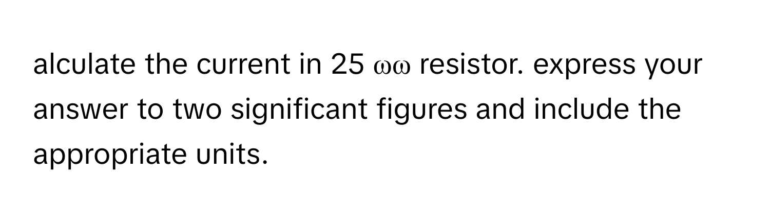 express your answer to two significant figures and include the appropriate units.