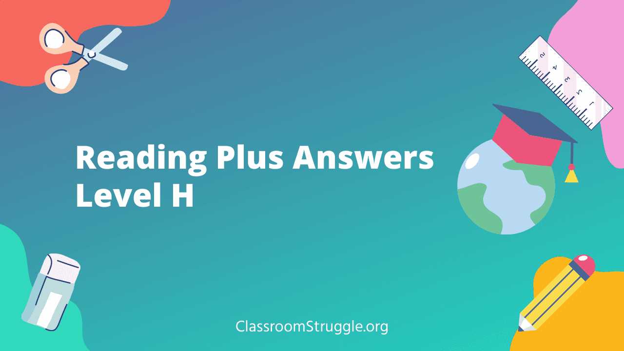 answers for reading plus level h