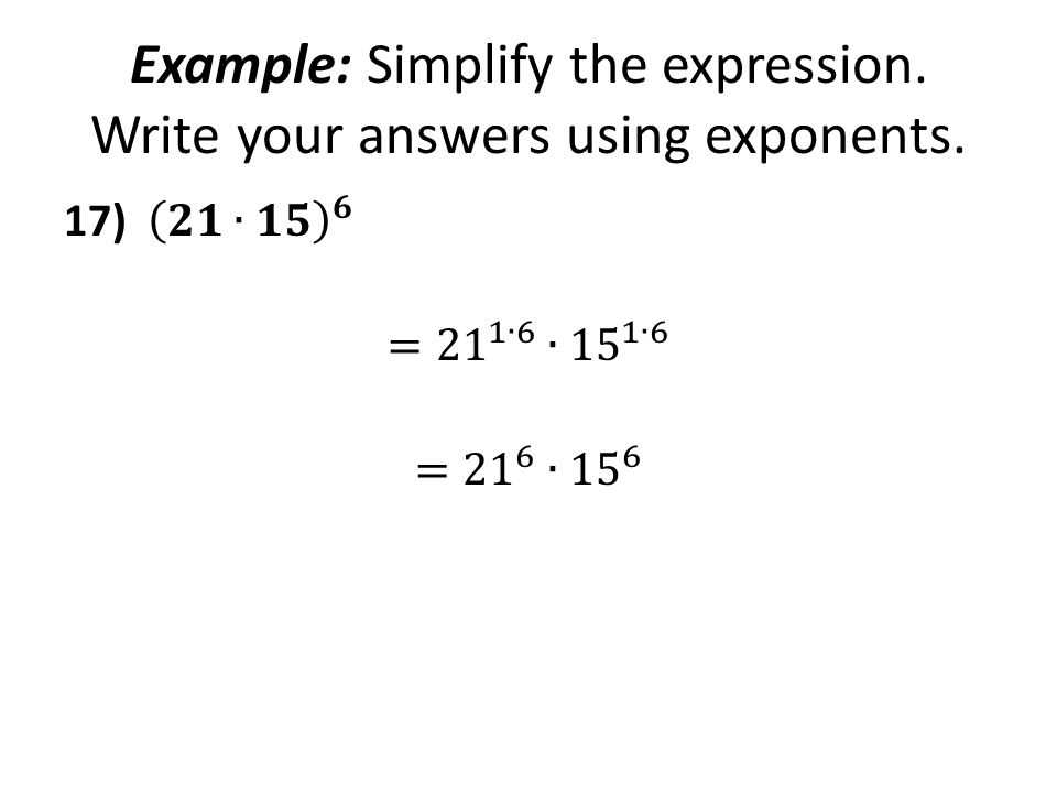 simplify. write your answers without exponents.