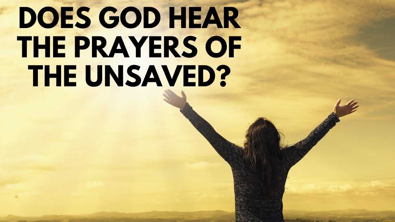 does god answer prayers of the unsaved