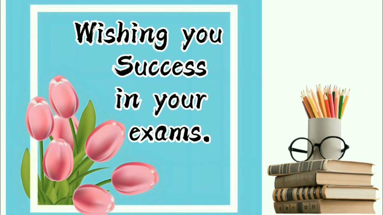 good luck for exam